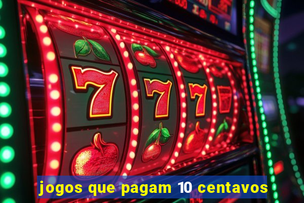 jogos que pagam 10 centavos